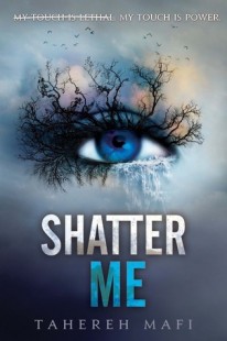 BOOK REVIEW – Shatter Me (Shatter Me #1) by Tahereh Mafi