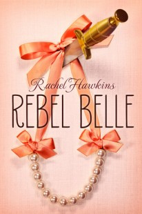 BOOK REVIEW – Rebel Belle (Rebel Belle #1) by Rachel Hawkins