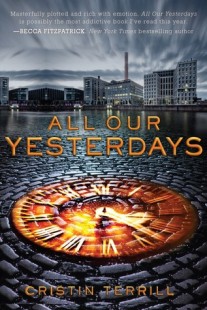 BOOK REVIEW : All Our Yesterdays (All Our Yesterdays #1) by Cristin Terrill