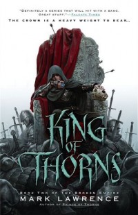 BOOK REVIEW – King of Thorns (The Broken Empire #2) by Mark Lawrence