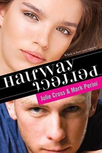 BOOK REVIEW – Halfway Perfect by Julie Cross and Mark Perini