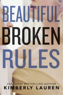BOOK REVIEW – Beautiful Broken Rules (Broken #1) by Kimberly Lauren