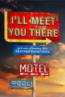 BOOK REVIEW –  I’ll Meet You There by Heather Demetrios