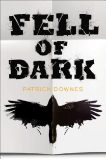 BOOK REVIEW – Fell of Dark by Patrick Downes BOOK REVIEW – Fell of Dark by Patrick Downes