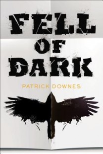 BOOK REVIEW – Fell of Dark by Patrick Downes