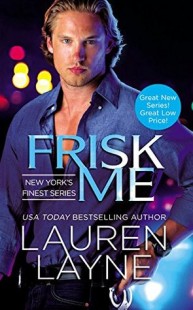 BOOK REVIEW + INTERVIEW + GIVEAWAY – Frisk Me (New York’s Finest #1) by Lauren Layne