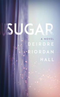 BOOK REVIEW – Sugar by Deirdre Riordan Hall