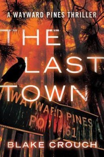 BOOK REVIEW – The Last Town (Wayward Pines #3) by Blake Crouch