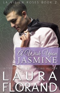 BOOK REVIEW – A Wish Upon Jasmine (La Vie en Roses #2) by Laura Florand