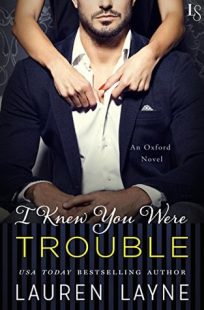 BOOK REVIEW – I Knew You Were Trouble (Oxford #4) by Lauren Layne