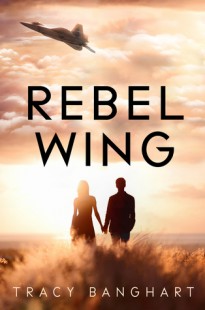 BOOK REVIEW – Rebel Wing (Rebel Wing #1) by Tracy Banghart