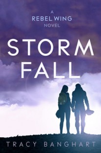 BOOK REVIEW – Storm Fall (Rebel Wing #2) by Tracy Banghart