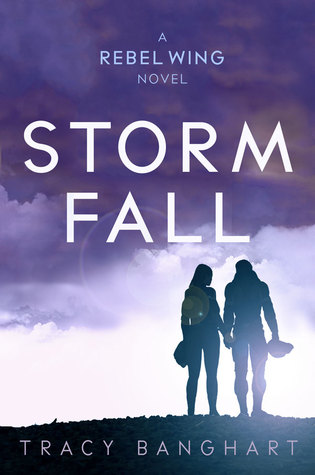 Storm Fall by Tracy Banghart Rebel Wing Series
