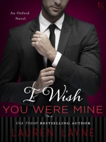 REVIEW + EXCERPT + GIVEAWAY – I Wish You Were Mine (Oxford #2) by Lauren Layne