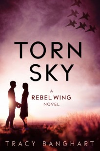 BOOK REVIEW – Torn Sky (Rebel Wing #3) by Tracy Banghart