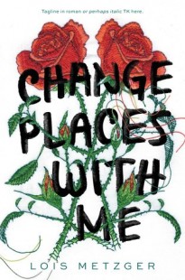 BLOG TOUR + REVIEW + GIVEAWAY – Change Places with Me by Lois Metzger