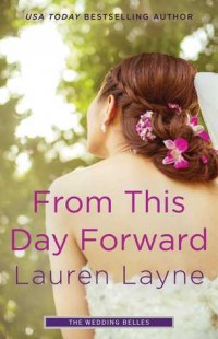 BOOK REVIEW + GIVEAWAY – From This Day Forward (The Wedding Belles #0.5) by Lauren Layne
