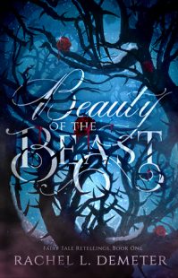 BOOK REVIEW: Beauty of the Beast (Fairy Tale Retellings #1) by Rachel L. Dementer