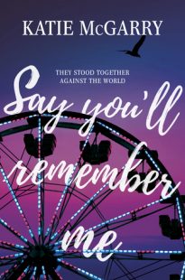 BOOK REVIEW & GIVEAWAY – Say You’ll Remember Me by Katie McGarry