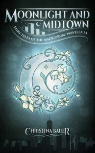 REVIEW & GIVEAWAY – Moonlight And Midtown (Fairy Tales of the Magicorum #1.5) by Christina Bauer