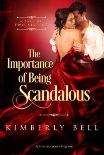 BOOK REVIEW – The Importance of Being Scandalous (A Tale of Two Sisters #1) by Kimberly Bell