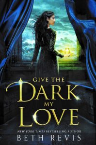 BLOG TOUR + SPOTLIGHT: Give the Dark My Love (Give the Dark My Love #1) by Beth Revis