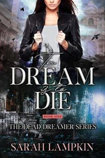 REVIEW + GIVEAWAY: To Dream Is To Die (Dead Dreamer #1) by Sarah Lampkin