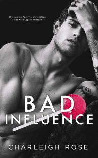 BOOK REVIEW: Bad Influence (Bad Love #3) by Charleigh Rose