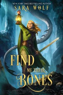 BOOK REVIEW: Find Me Their Bones (Bring Me Their Hearts #2) by Sara Wolf