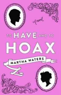 BOOK REVIEW: To Have and to Hoax by Martha Waters