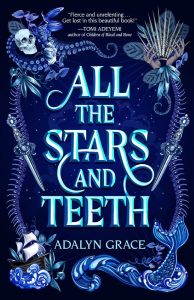 BLOG TOUR + REVIEW + GIVEAWAY: All the Stars and Teeth (All the Stars and Teeth #1) by Adalyn Grace