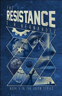 REVIEW & GIVEAWAY: The Resistance (The Union #5) by T.H. Hernandez