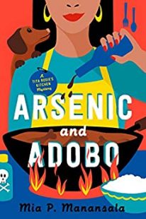 BOOK REVIEW: Arsenic and Adobo (Tita Rosie’s Kitchen Mystery #1) by Mia P. Manansala