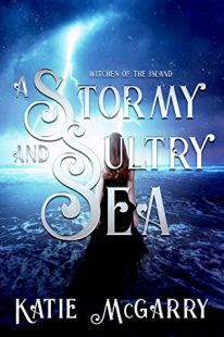 BOOK REVIEW: A Stormy and Sultry Sea (Witches of the Island #2) by Katie McGarry