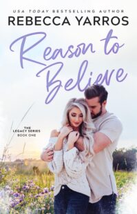 BOOK REVIEW: Reason to Believe (Legacy #1) by Rebecca Yarros