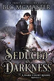 BOOK REVIEW: Seduced by Darkness (Dark Court Rising #1.5) by Bec McMaster