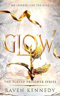 BOOK REVIEW: Glow (The Plated Prisoner #4) by Raven Kennedy