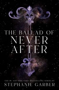 BOOK REVIEW: The Ballad of Never After (Once Upon a Broken Heart #2) by Stephanie Garber