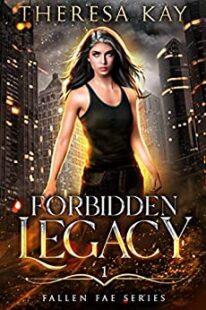 BOOK REVIEW: Forbidden Legacy (Fallen Fae #1) by Theresa Kay BOOK REVIEW: Forbidden Legacy (Fallen Fae #1) by Theresa Kay