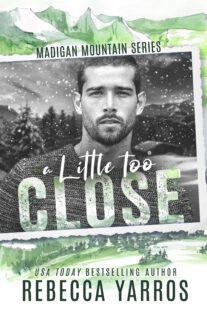 BOOK REVIEW: A Little Too Close (Madigan Mountain #2) by Rebecca Yarros