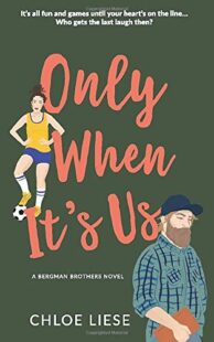 BOOK REVIEW: Only When It’s Us (Bergman Brothers #1) by Chloe Liese BOOK REVIEW: Only When It’s Us (Bergman Brothers #1) by Chloe Liese