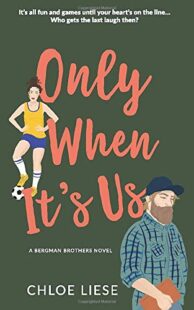 BOOK REVIEW: Only When It’s Us (Bergman Brothers #1) by Chloe Liese