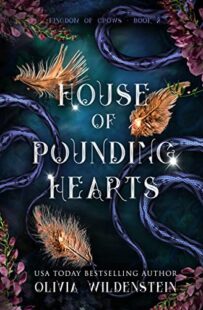 BOOK REVIEW: House of Pounding Hearts (The Kingdom of Crows #2) by Olivia Wildenstein