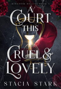 BOOK REVIEW: A Court This Cruel and Lovely (Kingdom of Lies #1) by Stacia Stark