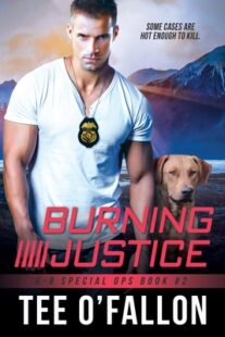 BOOK REVIEW: Burning Justice (K-9 Special Ops #2) by Tee O’Fallon