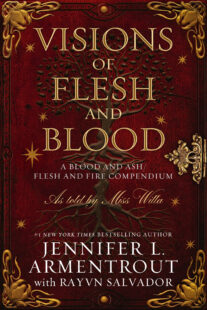 BOOK REVIEW: Visions of Flesh and Blood: A Blood and Ash/Flesh and Fire Compendium (Blood And Ash #5.5) by Jennifer L Armentrout and Rayvn Salvador