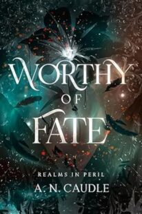 BOOK REVIEW: Worthy of Fate (Realms in Peril #1) by A.N. Caudle