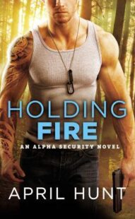 BOOK REVIEWS: Holding Fire & Hard Justice (Alpha Security #2 & #3) by April Hunt