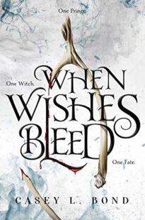 BOOK REVIEWS: The Sea Witch (For the Love of the Villain #1) by Rebecca F. Kenney & When Wishes Bleed (When Wishes Bleed #1) by Casey L. Bond