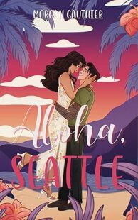 BOOK REVIEW: Aloha, Seattle by Morgan Gauthier